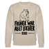 FRÜHER WAR ALLET LEICHTER-ICK OOCH-Unisex Bio-Sweatshirt mit Berliner Bär - Beige