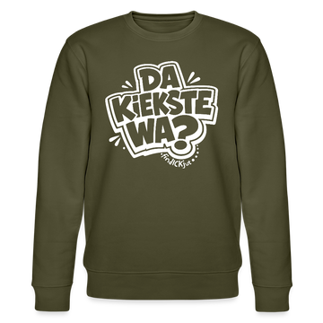 DA KIEKSTE WA?-Unisex Bio-Sweatshirt mit Berliner Schnauze - Khaki