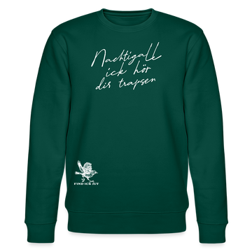 NACHTIGALL ICK HÖR DIR TRAPSEN-Unisex Bio-Sweatshirt II - Forest