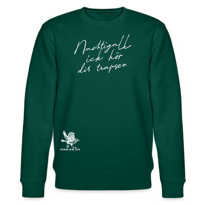 NACHTIGALL ICK HÖR DIR TRAPSEN-Unisex Bio-Sweatshirt II - Forest