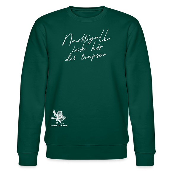 NACHTIGALL ICK HÖR DIR TRAPSEN-Unisex Bio-Sweatshirt II - Forest