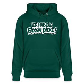 ICK HAB DIE FAXEN DICKE-Unisex Bio-Hoodie mit Berliner Schnauze - Forest