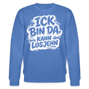 ICK BIN DA, KANN LOSJEHN-Unisex Bio-Sweatshirt II-mit Berliner Spruch - Blau