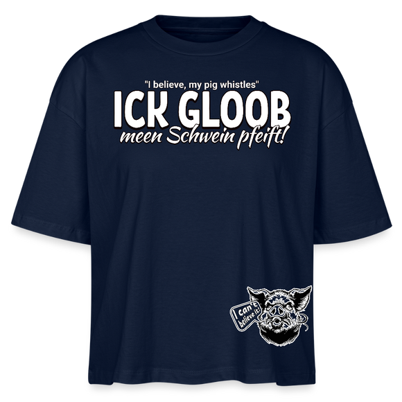 ICK GLOOB MEEN SCHWEIN PFEIFT!-Frauen Boxy Bio-T-Shirt II - Navy