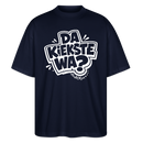 Berliner Spruch-DA KIEKSTE WA?-Oversized Unisex Bio T-Shirt - Navy