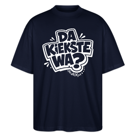 Berliner Spruch-DA KIEKSTE WA?-Oversized Unisex Bio T-Shirt - Navy