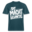 Berlin Shirt mit Berliner Spruch-DIT MACHT URST LUNTE-RELAXED FIT Unisex Bio T-Shirt - Dunkles Petrol