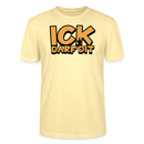 ICK DARF DIT - Unisex T-Shirt BIO - Creme