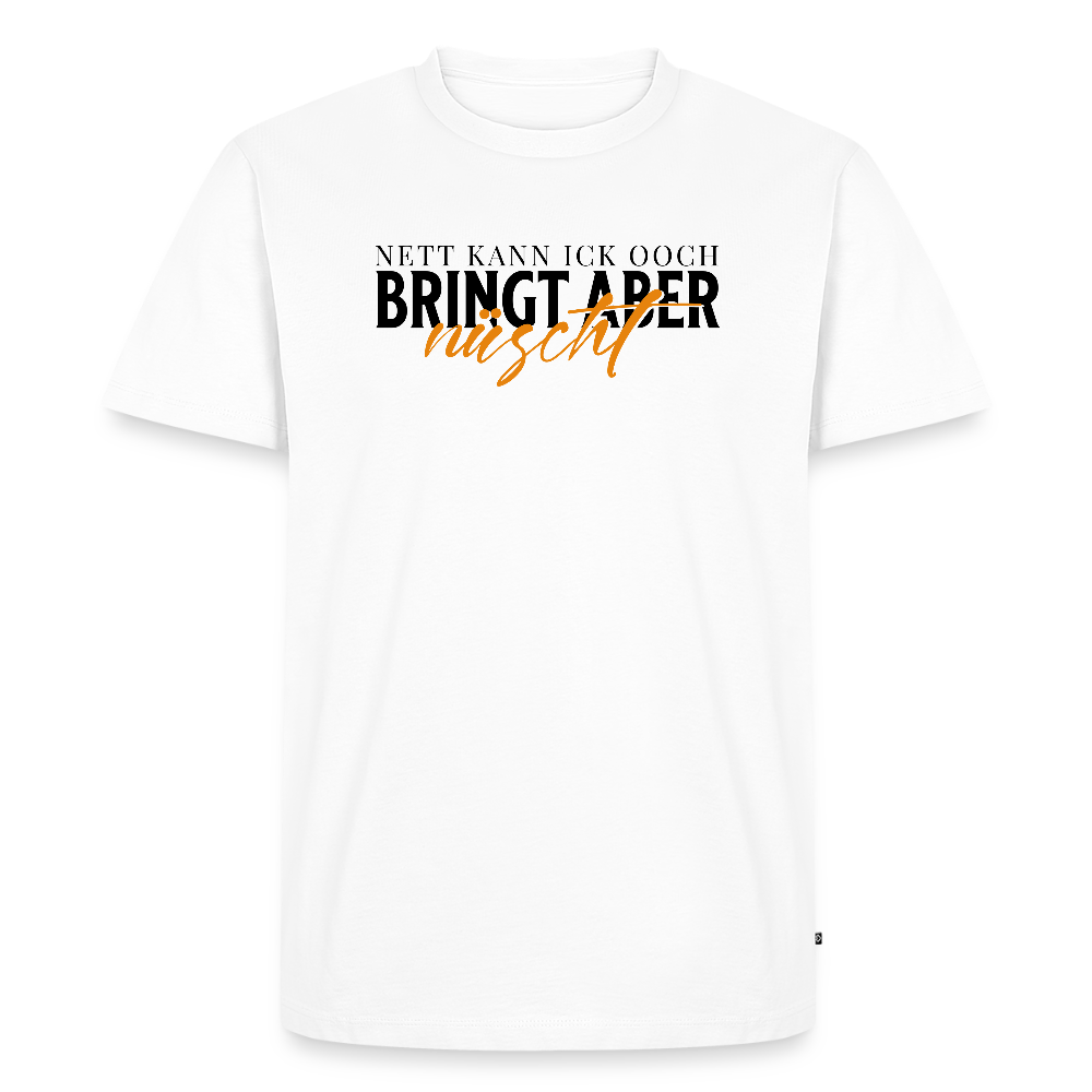 NETT KANN ICK OOCH-Männer Premium T-Shirt - Weiß