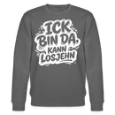 ICK BIN DA, KANN LOSJEHN-Unisex Bio-Sweatshirt II-mit Berliner Spruch - Anthrazit