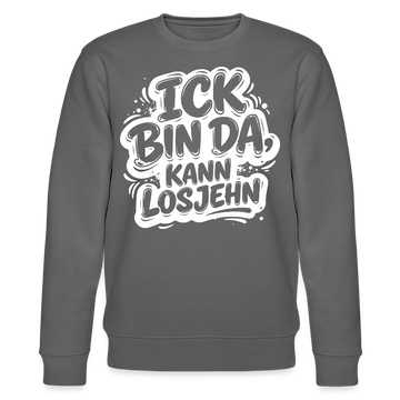 ICK BIN DA, KANN LOSJEHN-Unisex Bio-Sweatshirt II-mit Berliner Spruch - Anthrazit
