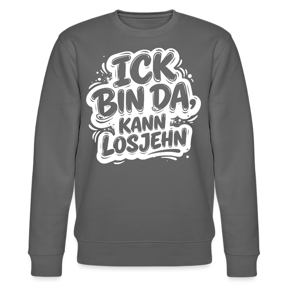 ICK BIN DA, KANN LOSJEHN-Unisex Bio-Sweatshirt II-mit Berliner Spruch - Anthrazit