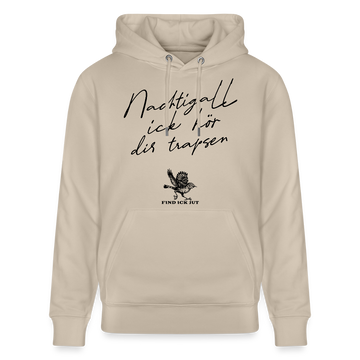 NACHTIGALL ICK HÖR DIR TRAPSEN-Unisex Bio-Hoodie - Beige