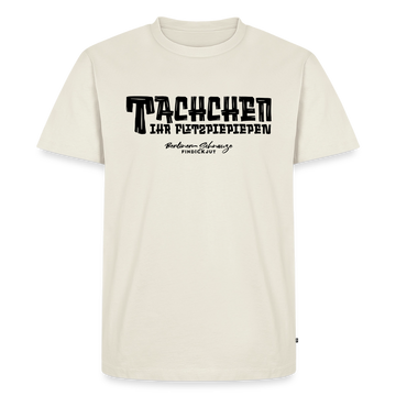 Berliner Begrüssung-TACHCHEN IHR FLITZPIEPEN-Männer Premium T-Shirt - Naturweiß