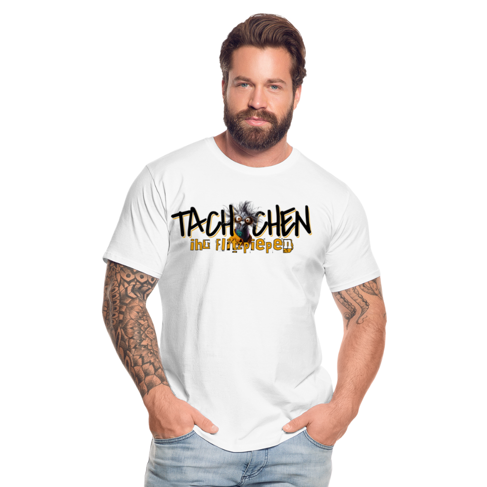 TACHCHEN IHR FLITZPIEPEN - Männer Premium Bio T-Shirt - Weiß