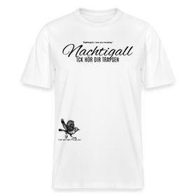 NACHTIGALL ICK HÖR DIR TRAPSEN-Relaxed Fit Unisex Bio-T-Shirt - Weiß