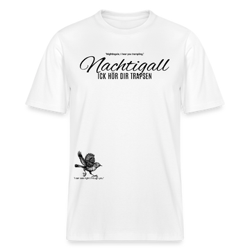 NACHTIGALL ICK HÖR DIR TRAPSEN-Relaxed Fit Unisex Bio-T-Shirt - Weiß