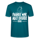 FRÜHER WAR ALLET LEICHTER-ICK OOCH-Unisex T-Shirt - Ozeanblau