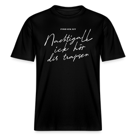 NACHTIGALL ICK HÖR DIR TRAPSEN- RELAXED FIT Unisex BIO T-Shirt - Schwarz