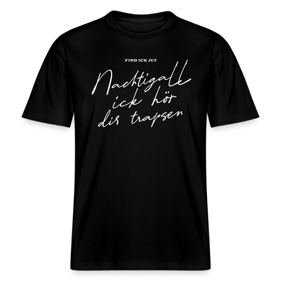 NACHTIGALL ICK HÖR DIR TRAPSEN- RELAXED FIT Unisex BIO T-Shirt - Schwarz