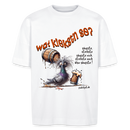 WAT KIEKSTN SO? - Unisex Oversize Bio-T-Shirt - Weiß