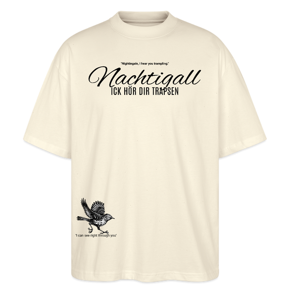 NACHTIGALL ICK HÖR DIR TRAPSEN-Unisex Oversize Bio-T-Shirt - Naturweiß