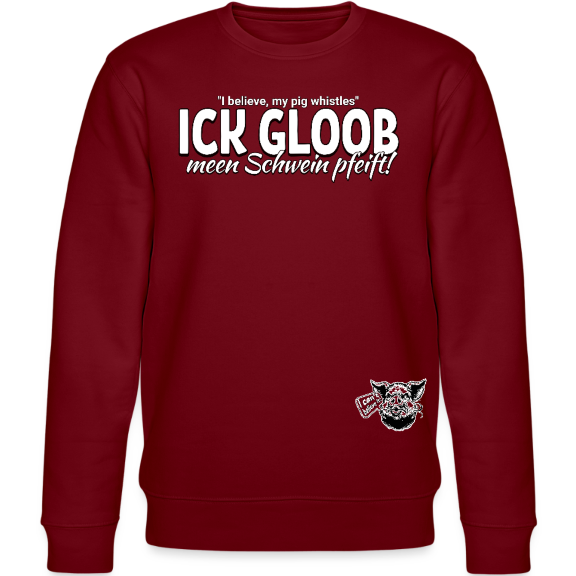 ICK GLOOB MEEN SCHWEIN PFEIFT!-Unisex Bio-Sweatshirt II - Burgunderrot
