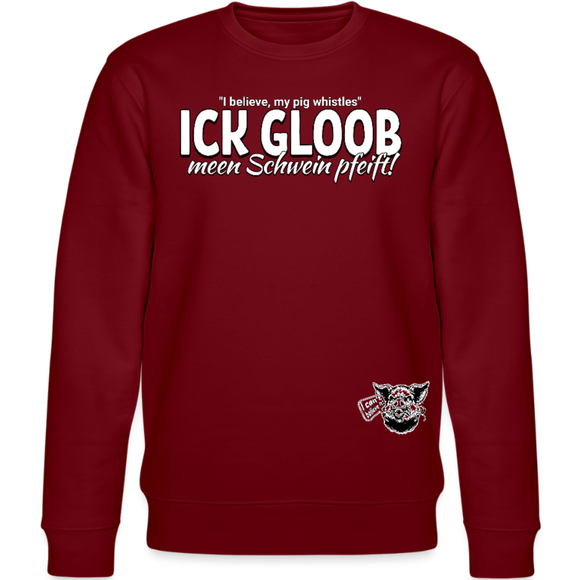 ICK GLOOB MEEN SCHWEIN PFEIFT!-Unisex Bio-Sweatshirt II - Burgunderrot