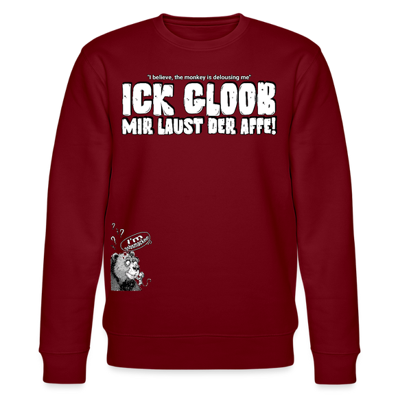 ICK GLOOB MIR LAUST DER AFFE-Unisex Bio-Sweatshirt II - Burgunderrot
