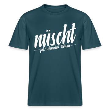 Berlin Shirt-NÜSCHT FÜR SCHWACHE NERVEN- RELAXED FIT Unisex Organic T-Shirt - Dunkles Petrol