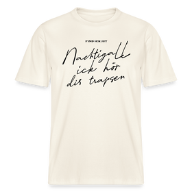 NACHTIGALL ICK HÖR DIR TRAPSEN- RELAXED FIT Unisex BIO T-Shirt - Naturweiß 
