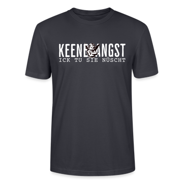 KEENE ANGST ICK TU SIE NÜSCHT -  Unisex T-Shirt BIO - Dunkles Graublau