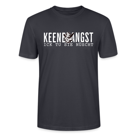 KEENE ANGST ICK TU SIE NÜSCHT -  Unisex T-Shirt BIO - Dunkles Graublau