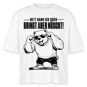 Weißes Frauen Bio Boxy-T‑Shirt mit Berliner Bär und dem Spruch „Nett kann ick ooch – bringt aber nüscht“ auf der Vorderseite.