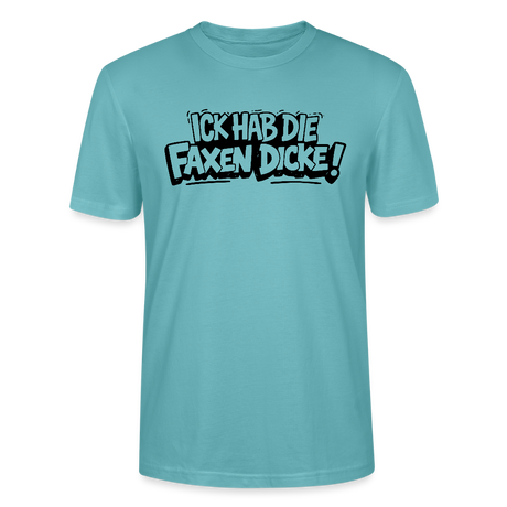 ICK HAB DIE FAXEN DICKE-Unisex T-Shirt mit Berliner Schnauze - Pastelltürkis