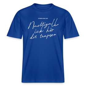 NACHTIGALL ICK HÖR DIR TRAPSEN- RELAXED FIT Unisex BIO T-Shirt - Dunkelblau