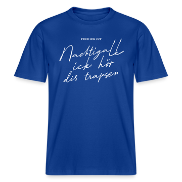 NACHTIGALL ICK HÖR DIR TRAPSEN- RELAXED FIT Unisex BIO T-Shirt - Dunkelblau
