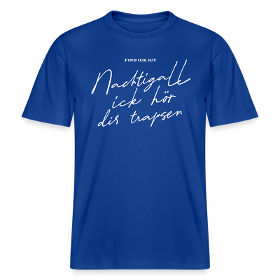 NACHTIGALL ICK HÖR DIR TRAPSEN- RELAXED FIT Unisex BIO T-Shirt - Dunkelblau