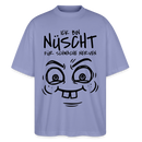 NÜSCHT FÜR SCHWACHE NERVEN-Oversized Unisex Bio T-Shirt mit Berliner Schnauze - Violett