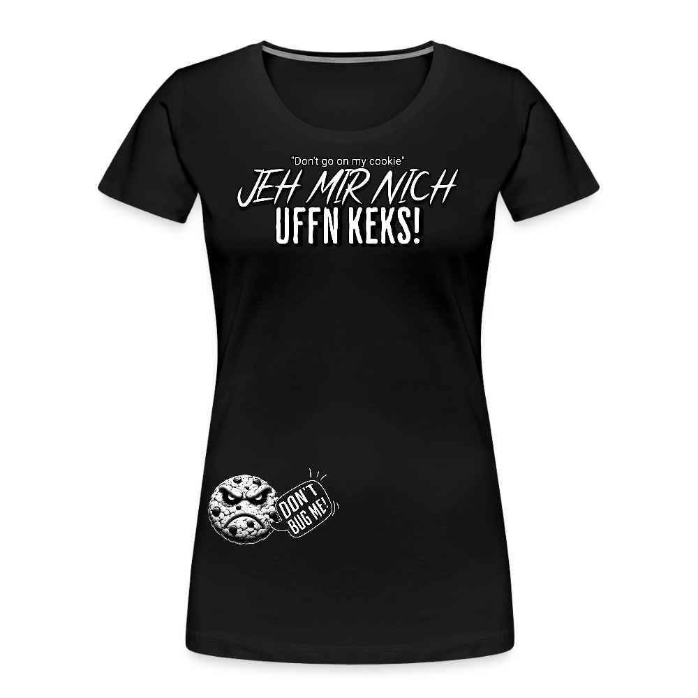 JEH MIR NICH UFFN KEKS!-Frauen Premium Bio T-Shirt II - Schwarz