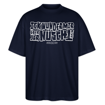 Berliner Spruch-ICK WUNDER MIR-Oversized Unisex Bio T-Shirt - Navy