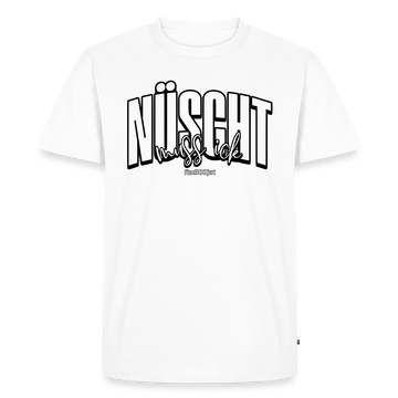 Berliner Spruch in schwarz umrandeten Buchstaben 'NÜSCHT MUSS ICK'-auf weissem Männer Premium BIO T-Shirt - 