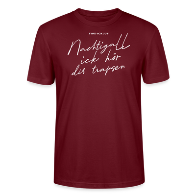 NACHTIGALL ICK HÖR DIR TRAPSEN-Unisex T-Shirt BIO - Burgunderrot