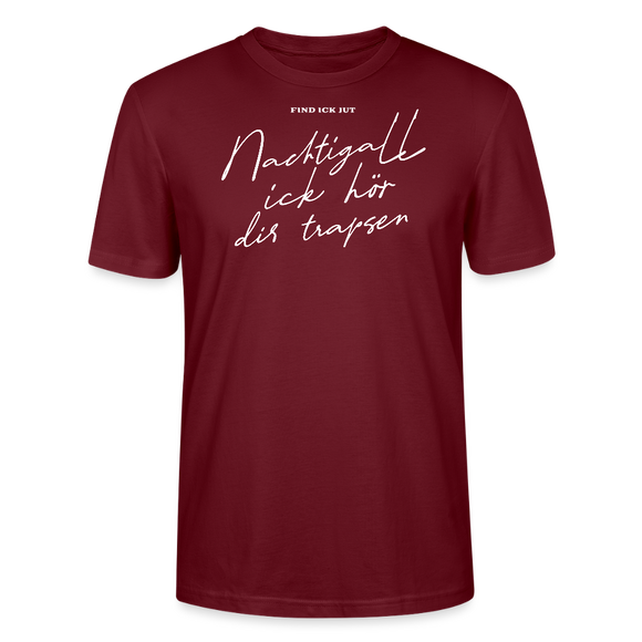 NACHTIGALL ICK HÖR DIR TRAPSEN-Unisex T-Shirt BIO - Burgunderrot