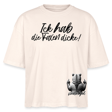 ICK HAB DIE FAXEN DICKE!-Frauen Boxy Bio-T-Shirt - Weißgrau