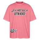 JEH MIR NICH UFFN KEKS!-Unisex Oversize Bio-T-Shirt - Pink 