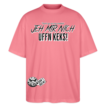 JEH MIR NICH UFFN KEKS!-Unisex Oversize Bio-T-Shirt - Pink 