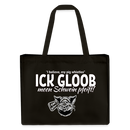 ICK GLOOB MEEN SCHWEIN PFEIFT!-Einkaufstasche - Schwarz
