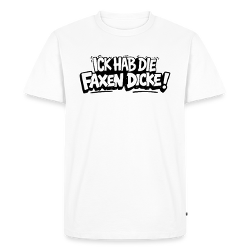 Berliner Statement-ICK HAB DIE FAXEN DICKE-Männer Premium T-Shirt - Weiß