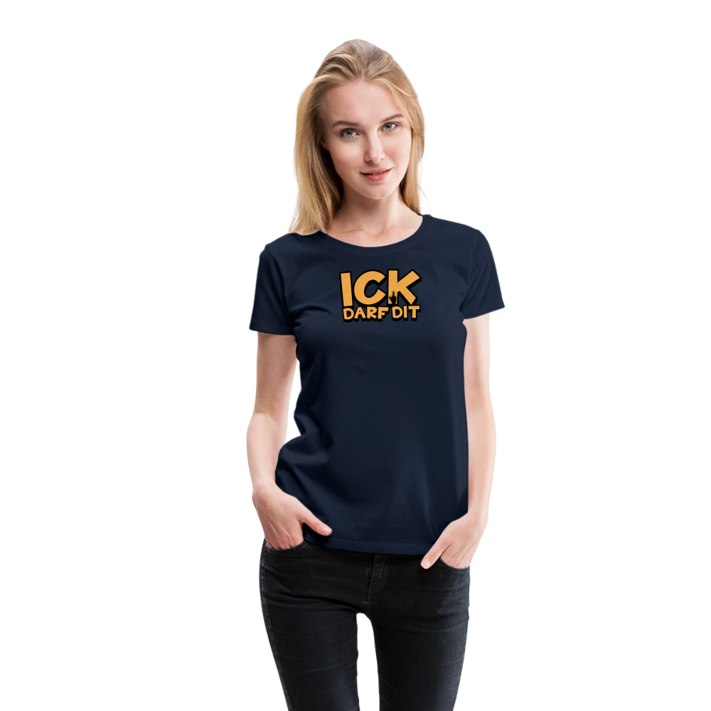 ICK DARF DIT - Frauen Premium T-Shirt - Navy